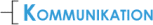 Voraussetzung - Kommunikation